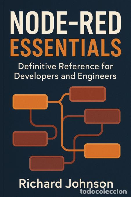 B&uuml;cher: Node-RED Essentials - Definitive Reference for Developers and Engineers - Richard Johnson