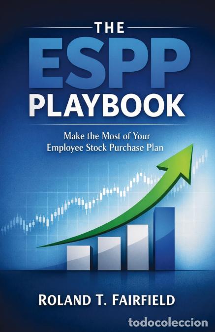 B&uuml;cher: The ESPP Playbook - Make the Most of Your Employee Stock Purchase Plan - Roland T. Fairfield