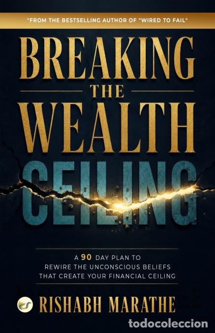B&uuml;cher: BREAKING THE WEALTH CEILING - A 90 day plan to rewire the unconscious beliefs that create your Finan
