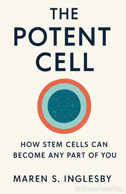 B&uuml;cher: The Potent Cell - How Stem Cells Can Become Any Part of You - Maren S. Inglesby