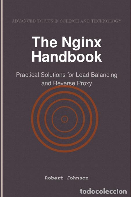 Libri: The Nginx Handbook - Practical Solutions for Load Balancing and Reverse Proxy - Robert Johnson