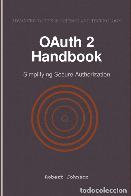 Libros: OAuth 2 Handbook - Simplifying Secure Authorization - Robert Johnson - Foto 1