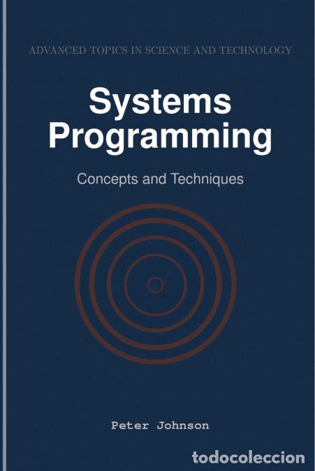 Livres: Systems Programming - Concepts and Techniques - Peter Johnson