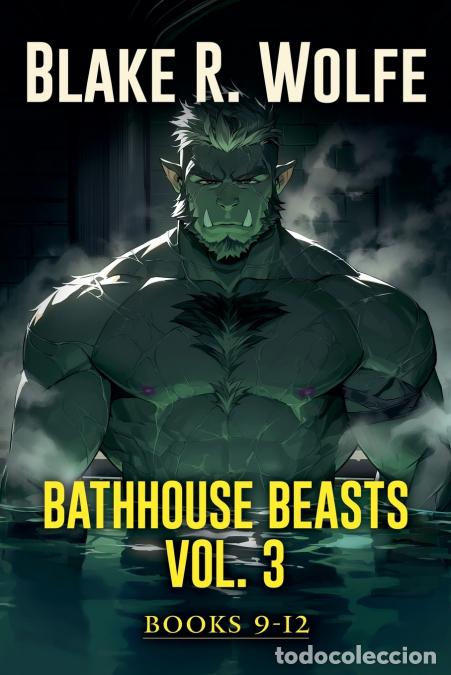 Libri: Bathhouse Beasts Vol. 3 - Books 9-12 - Blake R. Wolfe