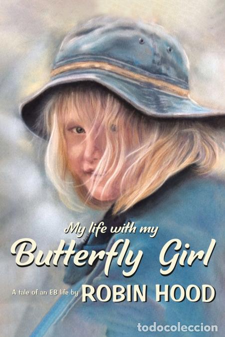 Libri: My Life with my Butterfly Girl - Robin Hood