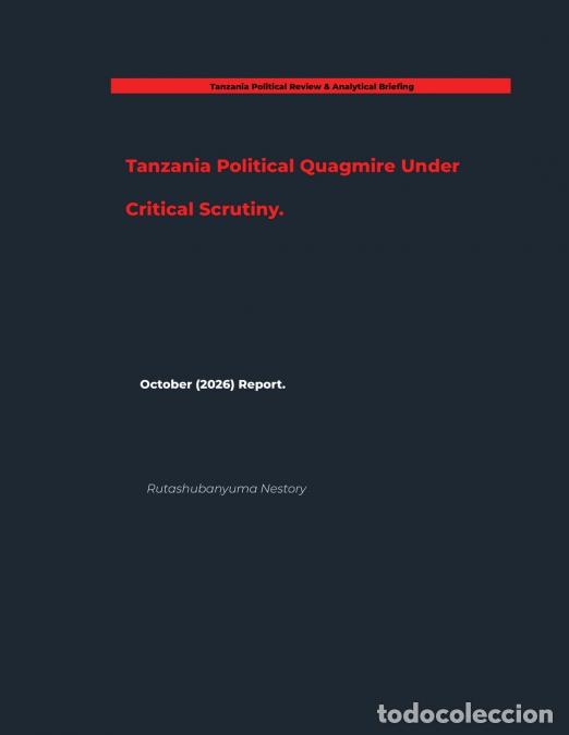 Libri: Tanzania Political Quagmire Under Critical Scrutiny. - Rutashubanyuma Nestory.