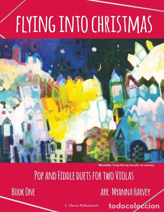 Libri: Flying Into Christmas, Pop and Fiddle Duets for Two Violas, Book One - Myanna Harvey