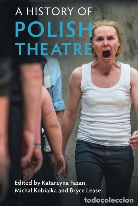 B&uuml;cher: A History of Polish Theatre - Bryce Lease,Michal Kobialka,Katarzyna Fazan