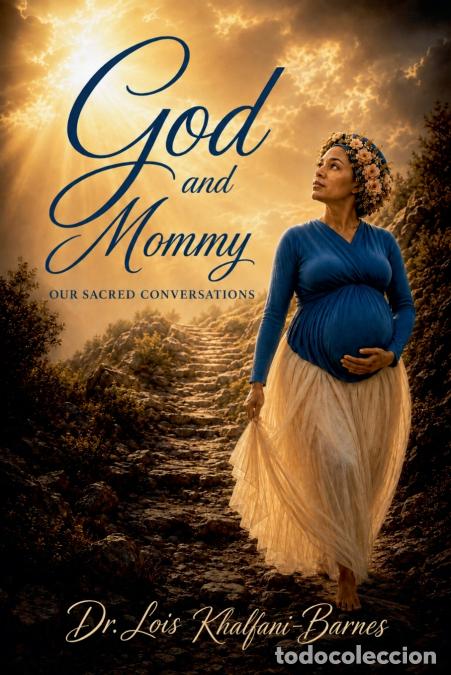 B&uuml;cher: God and Mommy - Our Sacred Conversations - Lois Khalfani-Barnes