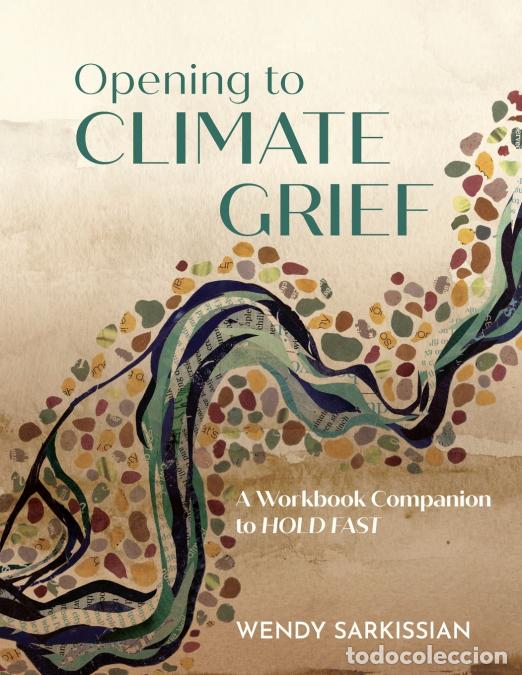 B&uuml;cher: Opening to Climate Grief - A Workbook Companion to Hold Fast - Wendy A. Sarkissian