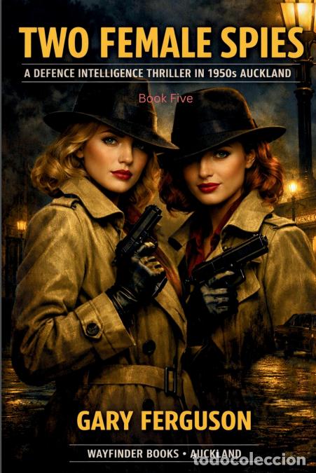 B&uuml;cher: Two Female Spies - A Psychological Spy Story from Post?War New Zealand - Gary Ferguson