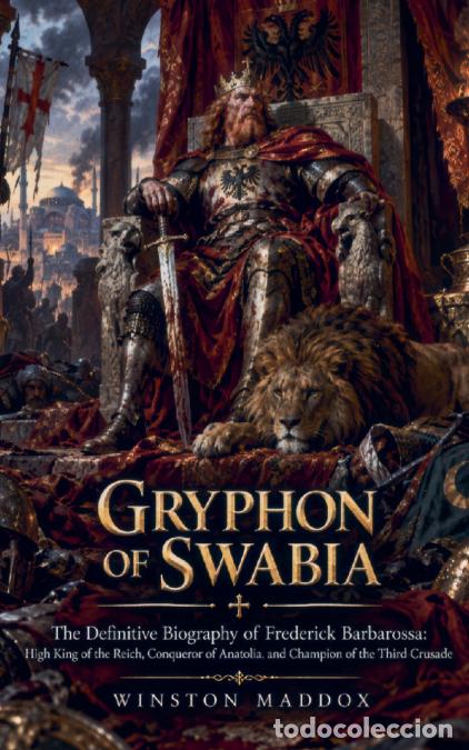 Libri: Gryphon of Swabia - The Definitive Biography of Frederick Barbarossa: High King of the Reich, Conque