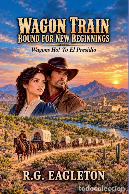 Libros: Wagon Train Bound for New Beginnings - R.G. Eagleton
