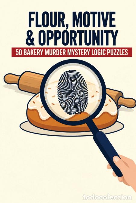 Libros: Flour, Motive & Opportunity - A Cozy Whodunit Deduction Game for Adults: Clues, Suspects, Alibis, Gr
