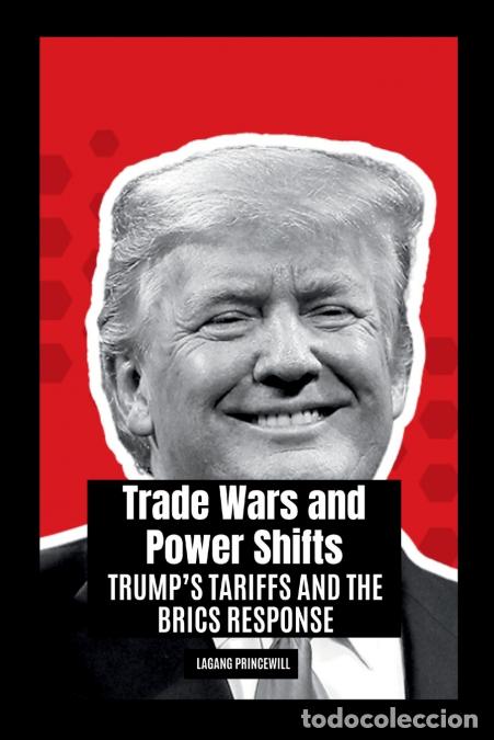 Libri: Trade Wars and Power Shifts - Trump?s Tariffs and the BRICS Response - Lagang Princewill