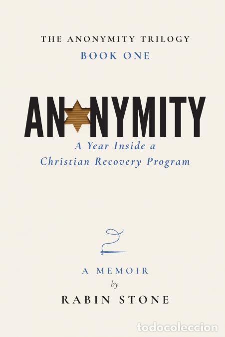 Libros: Anonymity - A Year Inside a Christian Recovery Program - Rabin Stone
