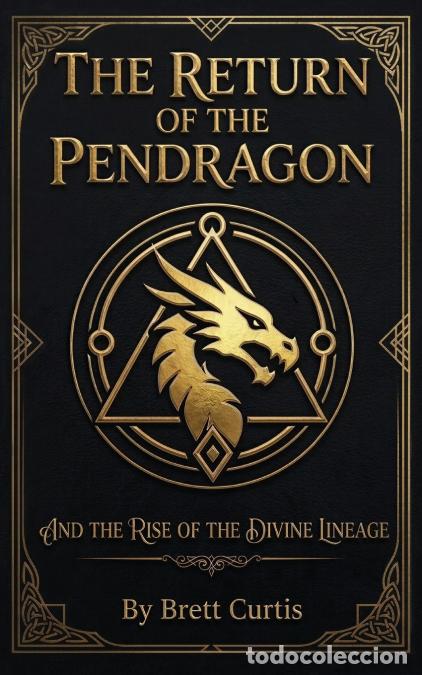 Libros: The Return of the Pendragon and the Rise of the Divine Lineage - The Return of the Born King - Brett