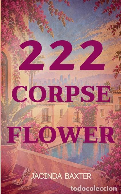 Libros: 222 Corpse Flower - Jacinda Baxter - Foto 1