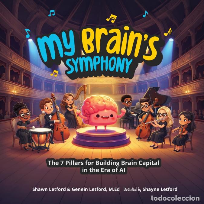 Livres: My Brain?s Symphony - The 7 Pillars for Building Brain Capital in the Era of AI - Genein M. Letford