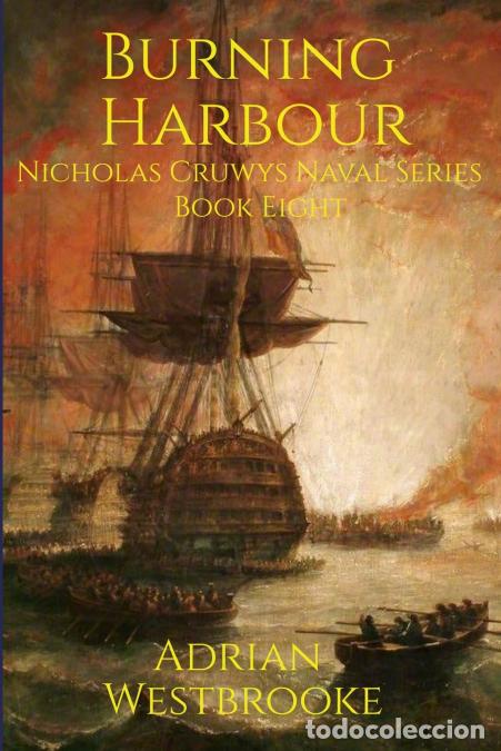 Livres: Burning Harbour - Nicholas Cruwys Naval Series Book Eight - Adrian Westbrooke