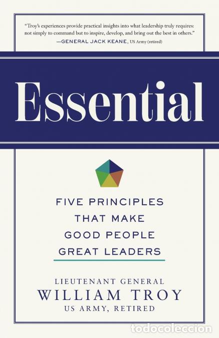 Libri: Essential - Five Principles That Make Good People Great Leaders - William Troy