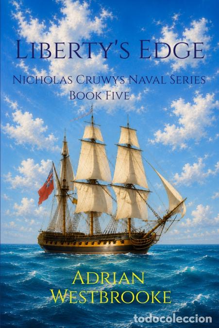 Libri: Liberty?s Edge - Nicholas Cruwys Naval Series Book Five - Adrian Westbrooke