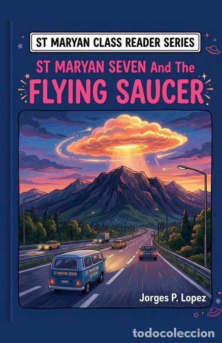 Libri: St MAryan Seven and the Flying Saucer - Jorges P. Lopez
