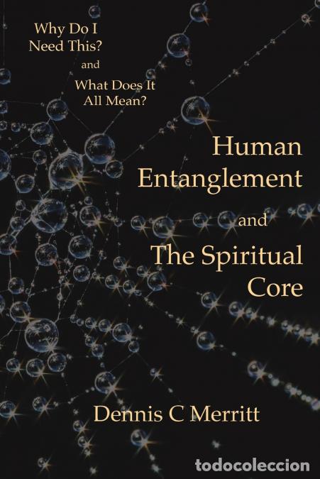 Libri: Human Entanglement and The Spiritual Core - Dennis Carpenter Merritt