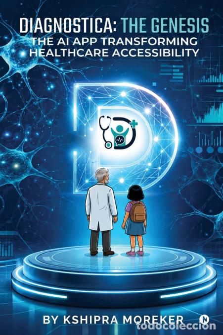 Libri: Diagnostica - The Genesis : The AI App Transforming Healthcare Accessibility - Kshipra Moreker