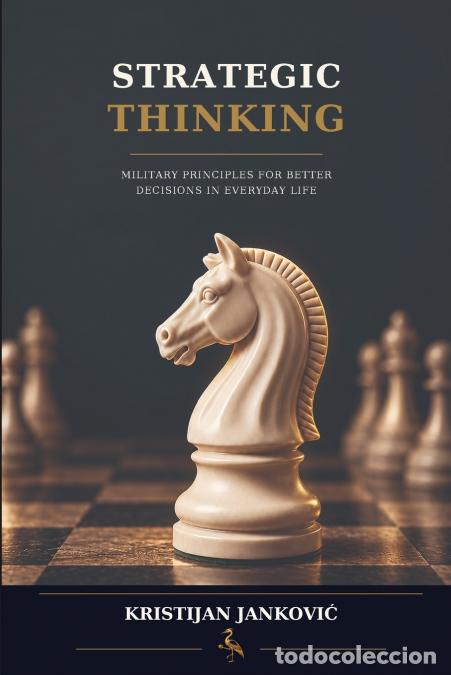 Livres: Strategic Thinking - Military Principles for Better Decisions in Everyday Life - Kristijan Jankovi?