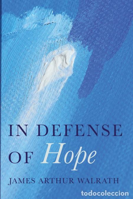 Livres: In Defense of Hope - James Arthur Walrath
