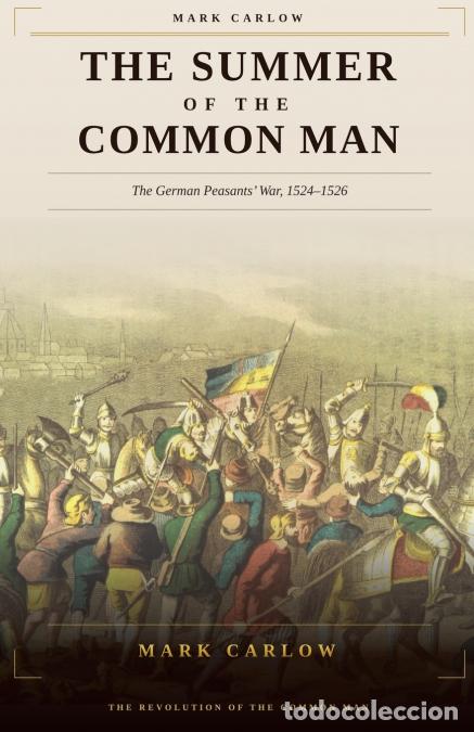 Livres: The Summer of the Common Man - The German Peasants? War, 1524-1526 - Mark Carlow