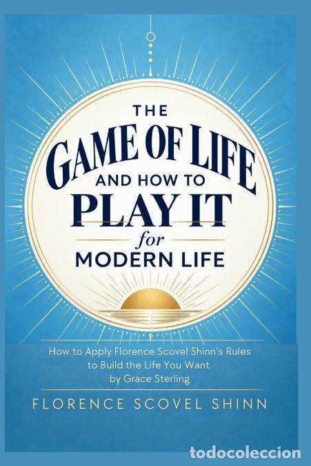B&uuml;cher: The Game of Life and How to Play It for Modern Life - How to Apply Florence Scovel Shinn?s Rules to