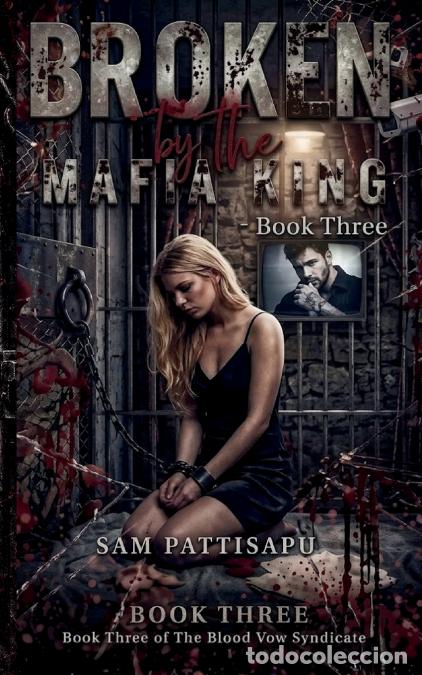 Libros: Broken by the Mafia King - Sam Pattisapu