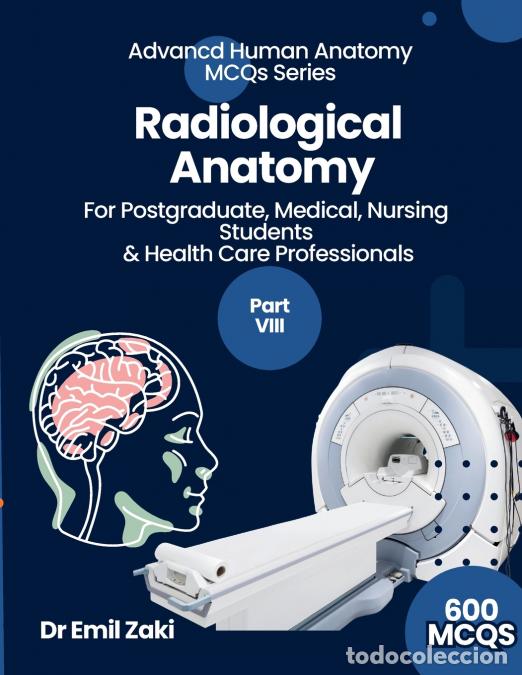 Libros: Advanced Human Anatomy MCQs Series Part VIII ( Radiological Anatomy) - For Postgraduate, Medical, Nu