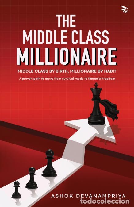 Libros: Middle Class Millionaire- Middle class by birth, Millionaire by habit , Paperback - Ashok Devanampri