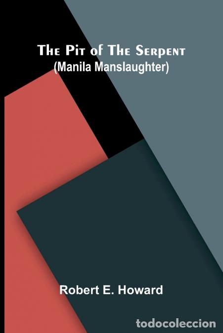 books: The Pit of the Serpent (Manila Manslaughter) - Robert E. Howard