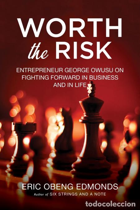Livros: Worth the Risk - Entrepreneur George Owusu on Fighting Forward in Business and in Life - Eric Obeng
