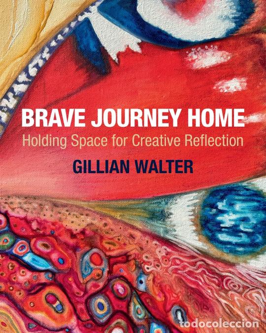 Livros: Brave Journey Home - Holding Space for Creative Reflection - Gillian Walter