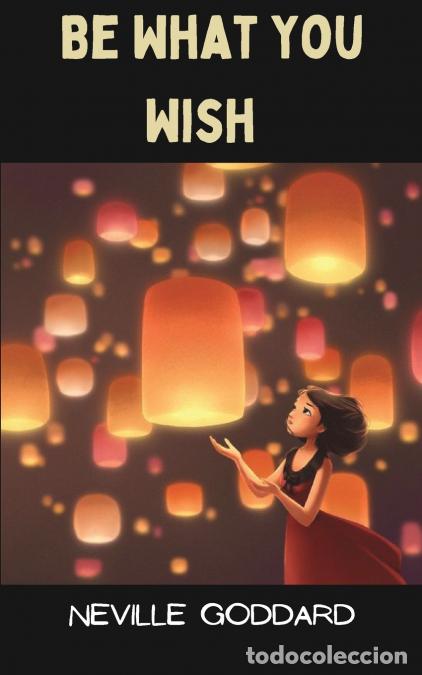 Livres: Be What You Wish - Neville Goddard