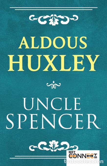books: Uncle Spencer - A Satirical Novella of World War I and Human Nature by Aldous Huxley (Classic Twenti