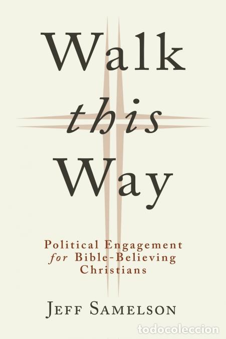Libri: Walk This Way - Political Engagement for Bible-Believing Christians - Jeff Samelson