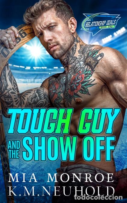Libri: Tough Guy and the Show Off - Mia Monroe,K.M. Neuhold