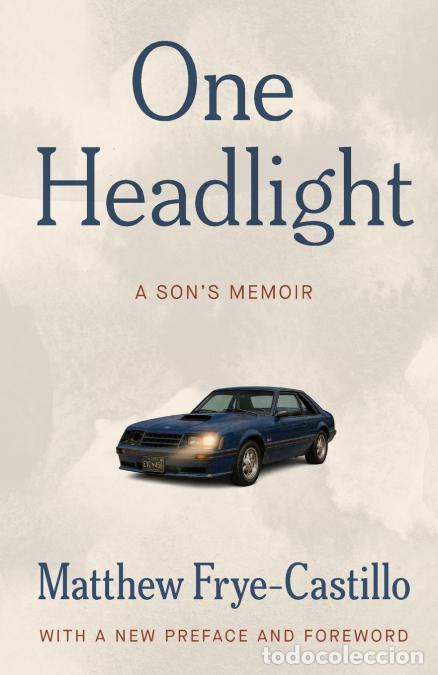 Libri: One Headlight - A Son?s Memoir - Matthew Frye-Castillo,Jessica Yood