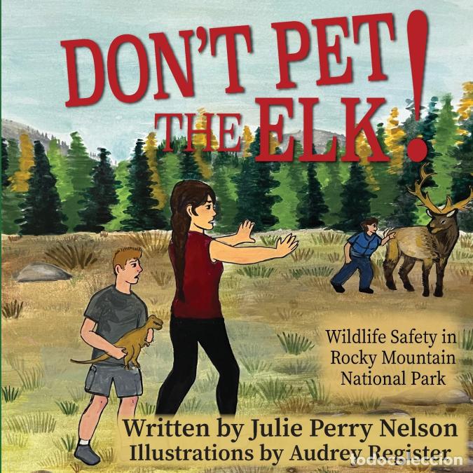 Libri: Don?t Pet the Elk! - Wildlife Safety in Rocky Mountain National Park - Julie Perry Nelson,Audrey Reg