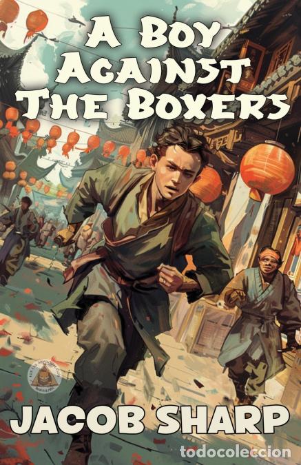 Libri: A Boy Against the Boxers - Jacob Sharp