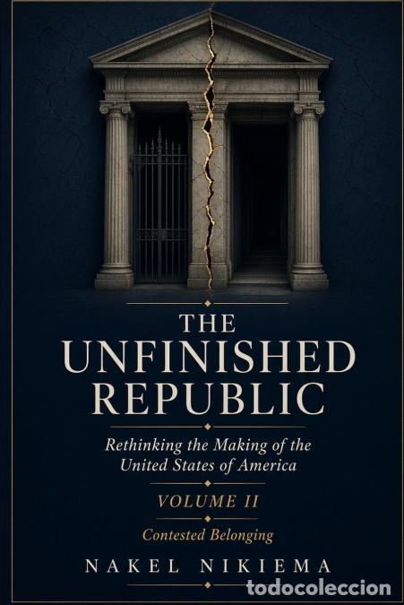 Libri: THE UNFINISHED REPUBLIC - Vol 2 - Contested Belonging - Nakel Nikiema