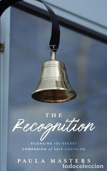 Libros: The Recognition - Silencing the Secret Companion of Self-Loathing - Paula Masters