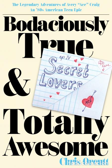 Libros: Bodaciously True & Totally Awesome - Episode IV, Secret Lovers - Chris Orcutt
