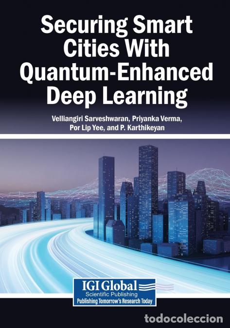Libri: Securing Smart Cities With Quantum-Enhanced Deep Learning - Priyanka Verma,Velliangiri Sarveshwaran,